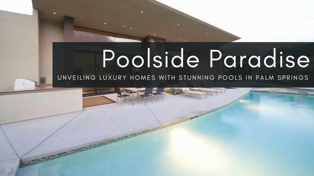 Poolside Paradise: Unveiling Luxury Homes with Stunning Pools in Palm ...